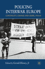 Policing Interwar Europe Continuity Change And Crisis 191840 Gerald Blaney Jr Eds