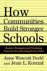 How Communities Build Stronger Schools Stories Strategies And Promising Practices For Educating Every Child Anne Wescott Dodd
