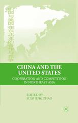 China And The United States Cooperation And Competition In Northeast Asia Suisheng Zhao Eds