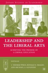 Leadership And The Liberal Arts Achieving The Promise Of A Liberal Education J Thomas Wren