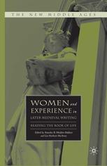 Women And Experience In Later Medieval Writing Reading The Book Of Life Anneke B Mulderbakker