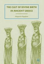 The Cult Of Divine Birth In Ancient Greece Marguerite Rigoglioso Auth