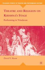 Theatre And Religion On Krishnas Stage Performing In Vrindavan David V Mason Auth