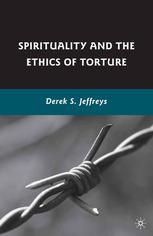 Spirituality And The Ethics Of Torture Derek S Jeffreys Auth