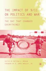 The Impact Of 911 On Politics And War The Day That Changed Everything Matthew J Morgan Eds