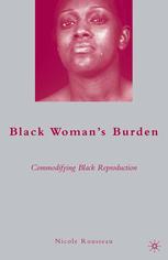 Black Womans Burden Commodifying Black Reproduction Nicole Rousseau Auth