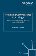 Rethinking Commonsense Psychology A Critique Of Folk Psychology Theory Of Mind And Simulation 1st Edition Matthew Ratcliffe Auth