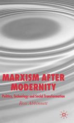 Marxism After Modernity Politics Technology And Social Transformation Ross Abbinnett Auth
