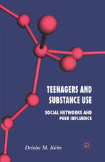 Teenagers And Substance Use Social Networks And Peer Influence Deirdre M Kirke Auth