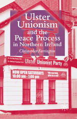 Ulster Unionism And The Peace Process In Northern Ireland Christopher Farrington Auth