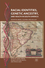 Racial Identities Genetic Ancestry And Health In South America Argentina Brazil Colombia And Uruguay Sahra Gibbon