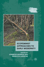 Ecofeminist Approaches To Early Modernity Jennifer Munroe Rebecca Laroche Eds