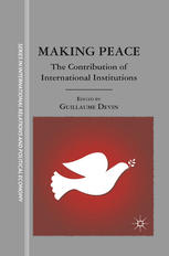 Making Peace The Contribution Of International Institutions Guillaume Devin Eds