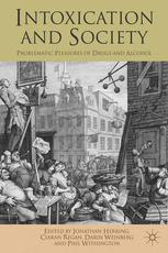 Intoxication And Society Problematic Pleasures Of Drugs And Alcohol Jonathan Herring