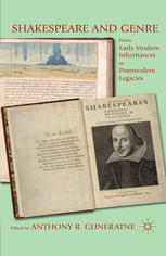 Shakespeare And Genre From Early Modern Inheritances To Postmodern Legacies Anthony R Guneratne Eds
