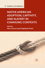 Native American Adoption Captivity And Slavery In Changing Contexts Max Carocci