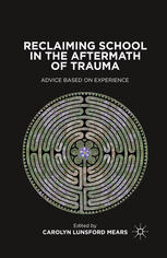 Reclaiming School In The Aftermath Of Trauma Advice Based On Experience 1st Edition Carolyn Lunsford Mears Eds