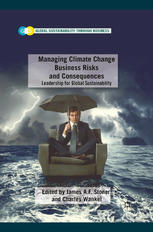 Managing Climate Change Business Risks And Consequences Leadership For Global Sustainability James A F Stoner