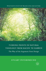 Turning Points In Natural Theology From Bacon To Darwin The Way Of The Argument From Design Stuart Peterfreund Auth