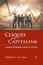 Cliques And Capitalism A Modern Networked Theory Of The Firm Deborah E De Lange Auth