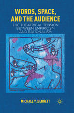 Words Space And The Audience The Theatrical Tension Between Empiricism And Rationalism Michael Y Bennett Auth