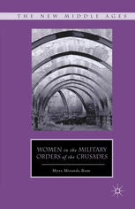 Women In The Military Orders Of The Crusades Myra Miranda Bom Auth