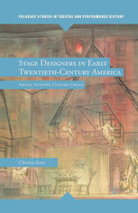 Stage Designers In Early Twentiethcentury America Artists Activists Cultural Critics Christin Essin Auth