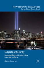 Subjects Of Security Domestic Effects Of Foreign Policy In The War On Terror Robin Cameron Auth