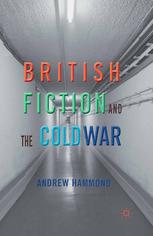 British Fiction And The Cold War Andrew Hammond Auth