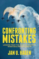 Confronting Mistakes Lessons From The Aviation Industry When Dealing With Error Jan U Hagen Auth