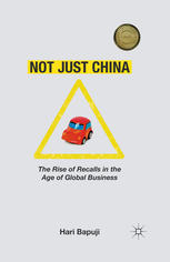 Not Just China The Rise Of Recalls In The Age Of Global Business 1st Edition Hari Bapuji Auth