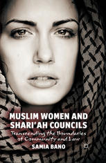 Muslim Women And Shariah Councils Transcending The Boundaries Of Community And Law Samia Bano Auth