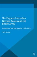 German Forces And The British Army Interactions And Perceptions 17421815 Mark Wishon Auth