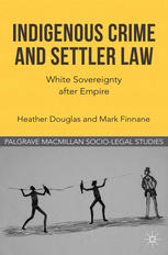 Indigenous Crime And Settler Law White Sovereignty After Empire Heather Douglas