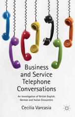 Business And Service Telephone Conversations An Investigation Of British English German And Italian Encounters Cecilia Varcasia Auth
