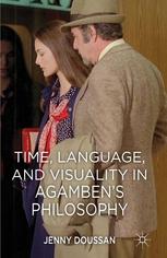 Time Language And Visuality In Agambens Philosophy Jenny Doussan Auth