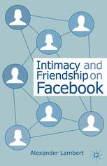 Intimacy And Friendship On Facebook 1st Edition Alex Lambert Auth