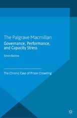 Governance Performance And Capacity Stress The Chronic Case Of Prison Crowding Simon Bastow Auth
