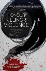Honour Killing And Violence Theory Policy And Practice 1st Edition Aisha K Gill