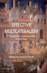 Effective Multilateralism Through The Looking Glass Of East Asia Jochen Prantl Eds