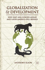 Globalization And Development Why East Asia Surged Ahead And Latin America Fell Behind Anthony Elson Auth