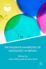 The Palgrave Handbook Of Sociology In Britain John Holmwood John Scott Eds