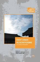 East Asian Ecocriticisms A Critical Reader Simon C Estok Wonchung Kim Eds