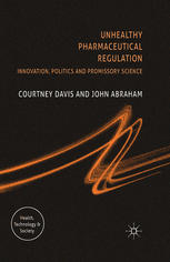 Unhealthy Pharmaceutical Regulation Innovation Politics And Promissory Science Courtney Davis