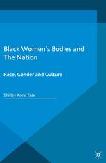Black Womens Bodies And The Nation Race Gender And Culture Shirley Anne Tate Auth