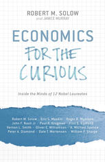 Economics For The Curious Inside The Minds Of 12 Nobel Laureates Robert M Solow