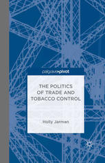 The Politics Of Trade And Tobacco Control Holly Jarman Auth
