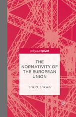 The Normativity Of The European Union Erik O Eriksen Auth