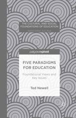 Five Paradigms For Education Foundational Views And Key Issues Ted Newell Auth