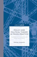 Policy And Political Theory In Trade Practice Multinational Corporations And Global Governments Nikolay Anguelov Auth